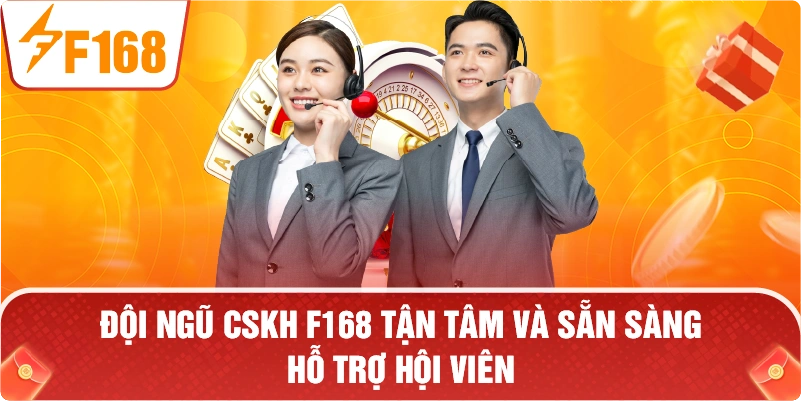 đội ngũ CSKH F168 tận tâm và sẵn sàng hỗ trợ hội viên]