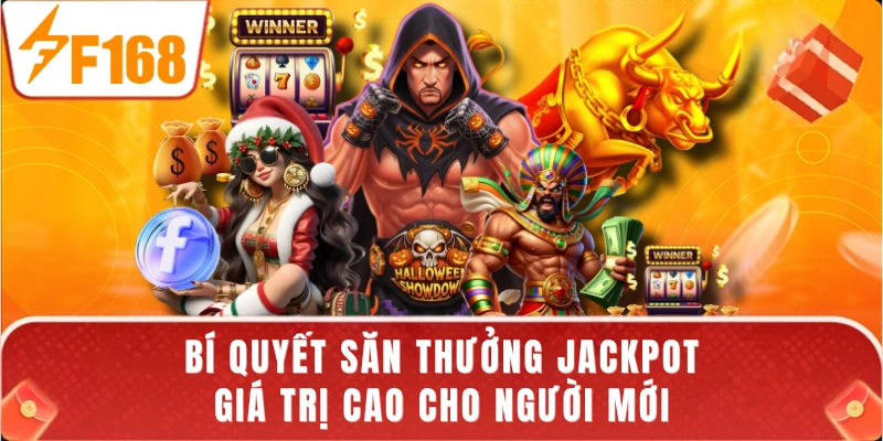 Bí quyết săn thưởng Jackpot giá trị cao cho người mới