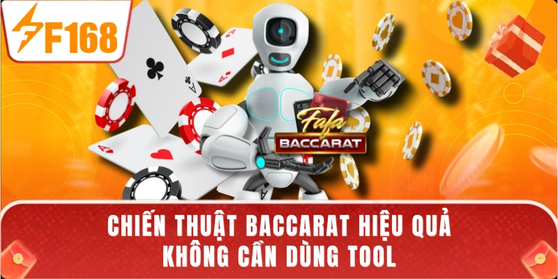 Chiến thuật baccarat hiệu quả không cần dùng tool