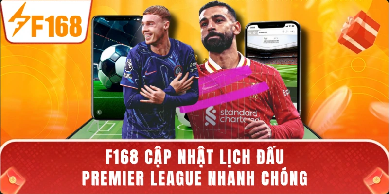 F168 cập nhật lịch đấu Premier League nhanh chóng